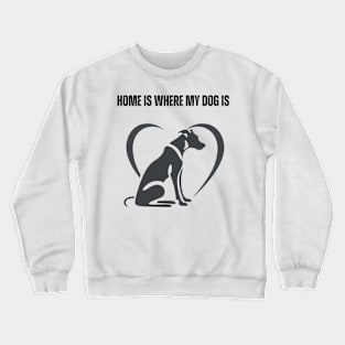 Home Is Where My Dog Is - Minimalist Silhouette Design Crewneck Sweatshirt